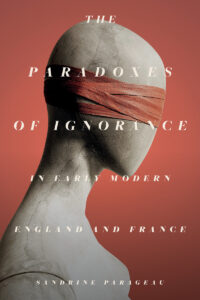 "The Paradoxes of Ignorance in Early Modern England and France" book cover